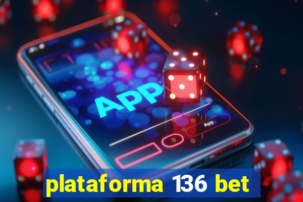 plataforma 136 bet